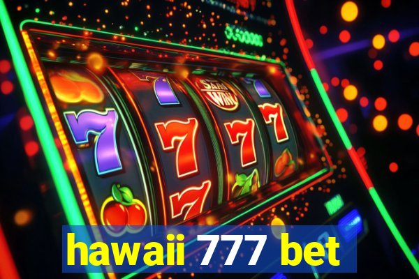 hawaii 777 bet